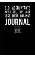 Old Accountants Never Die They Just Lose Their Balance Journal