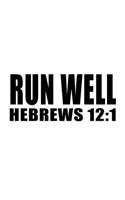 Hebrews 12: 1 Run Well: 6x9 Blank Lined 120 Page Motivational Scripture Journal, Student Gifts, Gift For Graduation, Christian Notebook