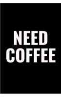 Need Coffee: 100 page 6 x 9 Blank Lined Coffee Lover Themed Meme journal to jot down your ideas, notes and Reminders
