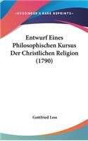 Entwurf Eines Philosophischen Kursus Der Christlichen Religion (1790)