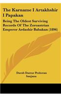 Karname I Artakhshir I Papakan: Being The Oldest Surviving Records Of The Zoroastrian Emperor Ardashir Babakan (1896)