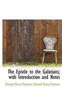 The Epistle to the Galatians; With Introduction and Notes