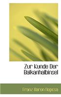Zur Kunde Der Balkanhalbinsel