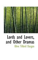 Lords and Lovers, and Other Dramas