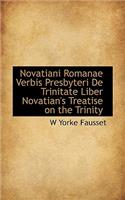 Novatiani Romanae Verbis Presbyteri de Trinitate Liber Novatian's Treatise on the Trinity
