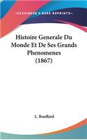 Histoire Generale Du Monde Et De Ses Grands Phenomenes (1867)
