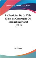 Le Praticien De La Ville Et De La Campagne Ou Manuel Instructif (1821)