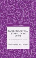 Gubernatorial Stability in Iowa: A Stranglehold on Power
