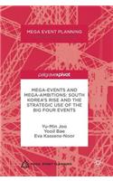 Mega-Events and Mega-Ambitions: South Korea's Rise and the Strategic Use of the Big Four Events
