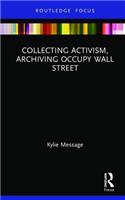 Collecting Activism, Archiving Occupy Wall Street