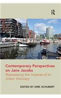 Contemporary Perspectives on Jane Jacobs: Reassessing the Impacts of an Urban Visionary