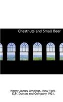Chestnuts and Small Beer
