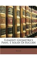 Elementi Geometrici Piani, E Solidi Di Euclide