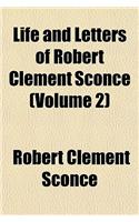 Life and Letters of Robert Clement Sconce (Volume 2)