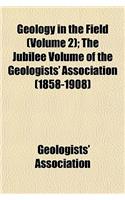 Geology in the Field (Volume 2); The Jubilee Volume of the Geologists' Association (1858-1908)