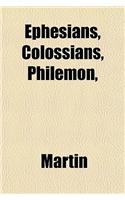 Ephesians, Colossians, Philemon,