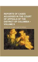 Reports of Cases Adjudged in the Court of Appeals of the District of Columbia (Volume 9): (English)