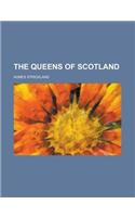 The Queens of Scotland