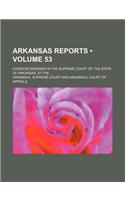 Arkansas Reports (Volume 53); Cases Determined in the Supreme Court of the State of Arkansas, at the