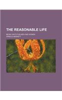 The Reasonable Life; Being Hints for Men and Women