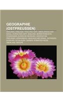 Geographie (Ostpreussen): Masuren, Ermland, Frisches Haff, Oberlandischer Kanal, Kurisches Haff, Samland, Bernsteinkuste, Pogesanien
