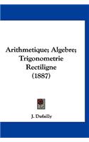 Arithmetique; Algebre; Trigonometrie Rectiligne (1887)