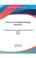 Notes on Centrifugal Pumping Machinery