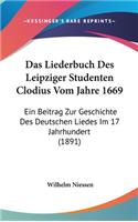 Das Liederbuch Des Leipziger Studenten Clodius Vom Jahre 1669