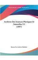 Archives Des Sciences Physiques Et Naturelles V3 (1897)