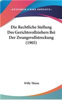 Rechtliche Stellung Des Gerichtsvollziehers Bei Der Zwangsvollstreckung (1905)