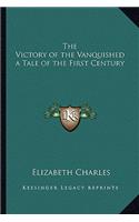 The Victory of the Vanquished a Tale of the First Century: (English)