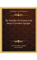 Nobility of Woman and Henry Cornelius Agrippa