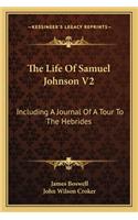 Life Of Samuel Johnson V2: Including A Journal Of A Tour To The Hebrides