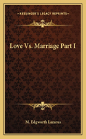 Love vs. Marriage Part I