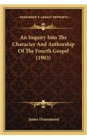 Inquiry Into the Character and Authorship of the Fourth Gospel (1903)