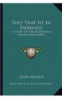 They That Sit In Darkness: A Story Of The Australian Never-Never (1897)(English)