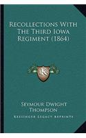 Recollections With The Third Iowa Regiment (1864)