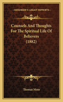 Counsels And Thoughts For The Spiritual Life Of Believers (1882)