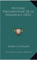 Histoire Parlementaire De La Presidence (1852)