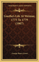 Goethe's Life At Weimar, 1775 To 1779 (1907)