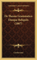 De Theone Grammatico Eiusque Reliquiis (1867): (Latin)