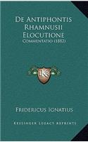 De Antiphontis Rhamnusii Elocutione