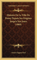Histoire De La Ville De Poissy Depuis Ses Origines Jusqu'a Nos Jours (1869)