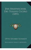 Der Briefwechsel Des Tullius Cicero (1893): (German)