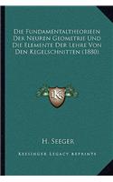 Die Fundamentaltheorieen Der Neuren Geometrie Und Die Elemente Der Lehre Von Den Kegelschnitten (1880)