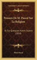 Pensees De M. Pascal Sur La Religion