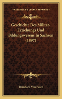 Geschichte Des Militar-Erziehungs Und Bildungswesens In Sachsen (1897)