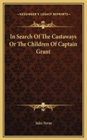 In Search Of The Castaways Or The Children Of Captain Grant: (English)