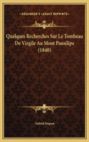 Quelques Recherches Sur Le Tombeau De Virgile Au Mont Pausilipe (1840)