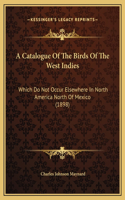 A Catalogue Of The Birds Of The West Indies
